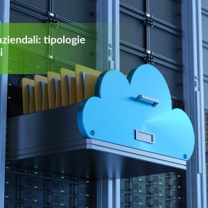 Backup aziendali: tipologie e consigli