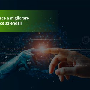Come l’AI riesce a migliorare le performance aziendali