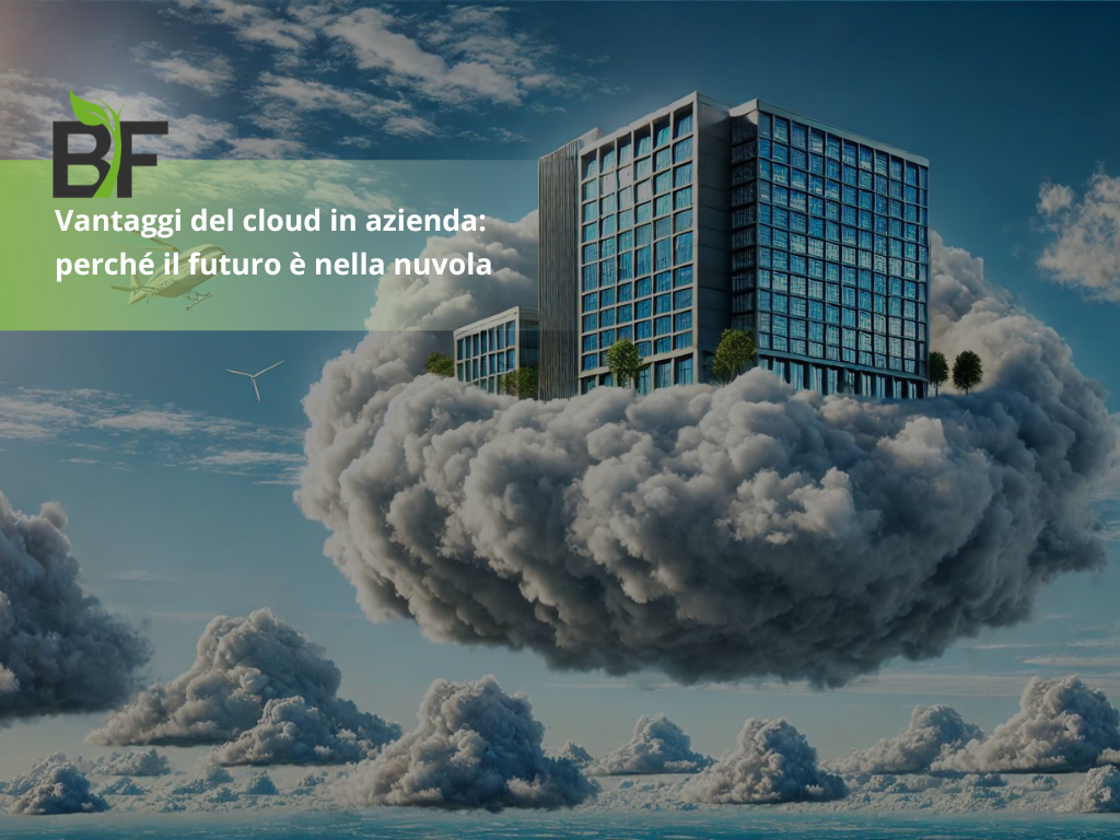Vantaggi del cloud in azienda: perché il futuro è nella nuvola