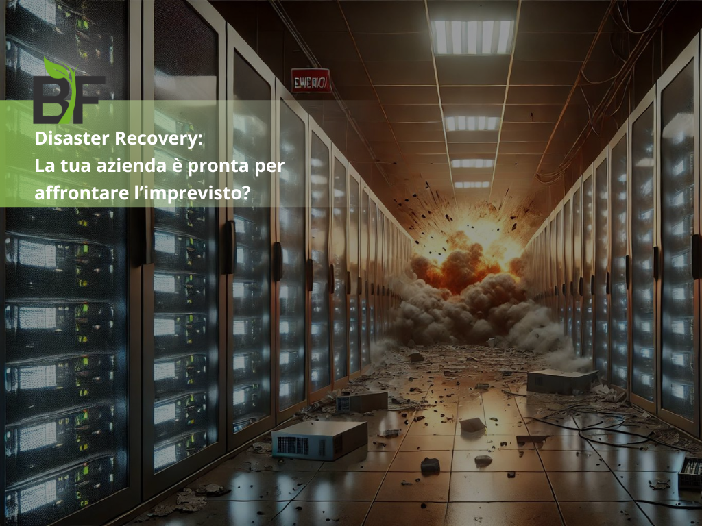 Disaster Recovery: la tua azienda è pronta ad affrontare l’imprevisto?