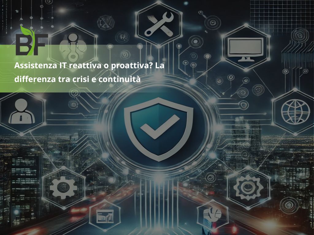 Assistenza IT reattiva o proattiva? La differenza tra crisi e continuità
