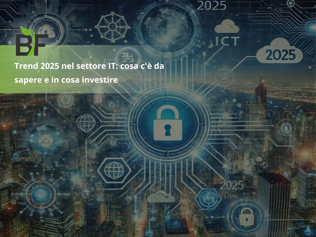 Trend 2025 nel settore IT: cosa c’è da sapere e in cosa investire