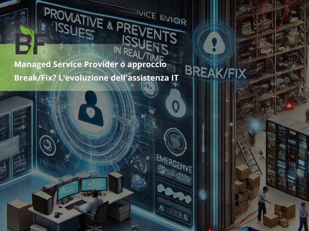Managed Service Provider o approccio Break/Fix? L’evoluzione dell’assistenza IT